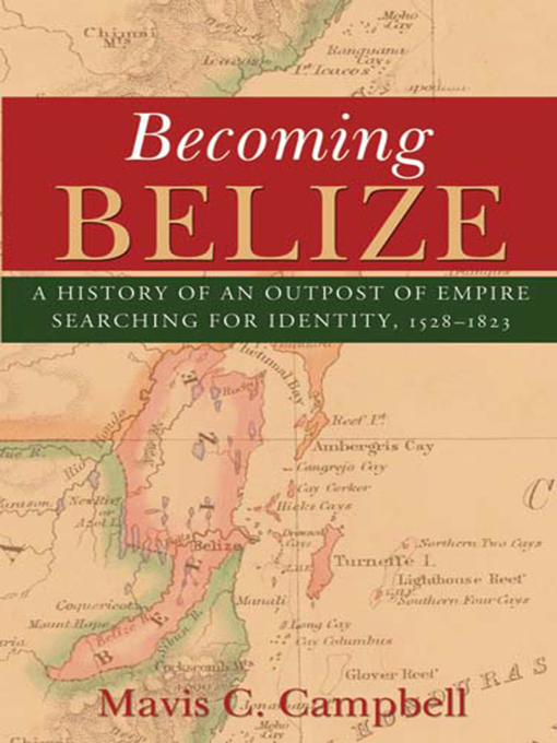 Title details for Becoming Belize by Mavis C. Campbell - Available